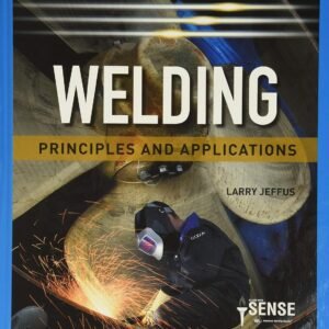 Welding: Principles and Applications (MindTap Course List) Welding: Principles and Applications (MindTap Course List)